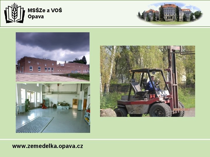 MSŠZe a VOŠ Opava www. zemedelka. opava. cz MSŠZe a VOŠ Opava www. zemedelka. opava. cz