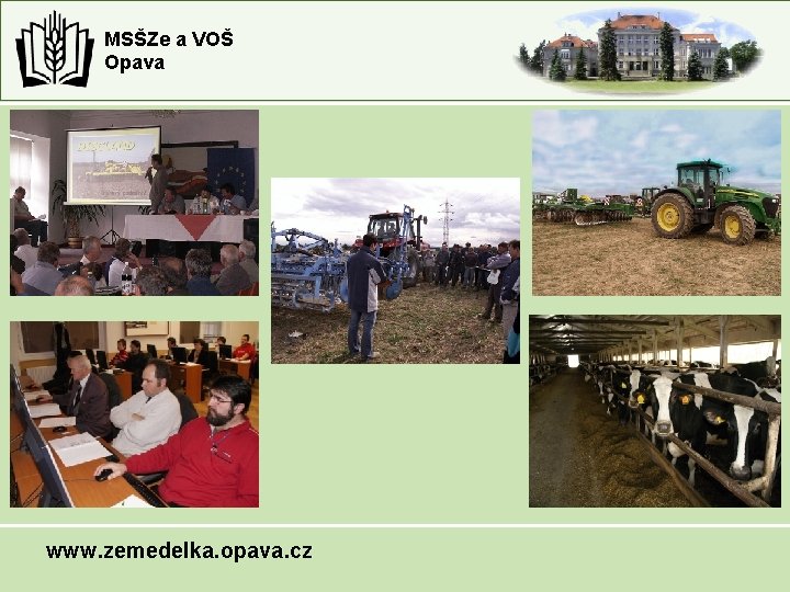 MSŠZe a VOŠ Opava www. zemedelka. opava. cz MSŠZe a VOŠ Opava www. zemedelka. opava. cz