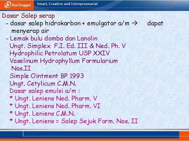 Dasar Salep serap - dasar salep hidrokarbon + emulgator a/m menyerap air - Lemak