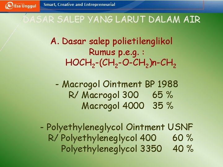 DASAR SALEP YANG LARUT DALAM AIR A. Dasar salep polietilenglikol Rumus p. e. g.