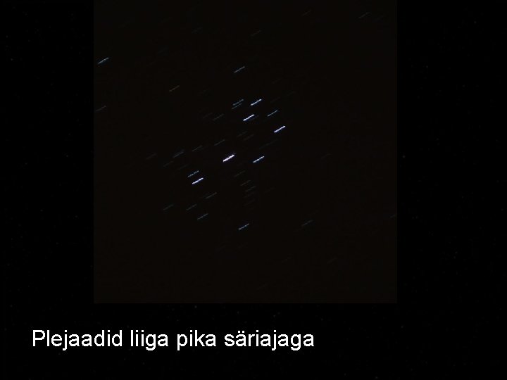 Plejaadid liiga pika säriajaga 