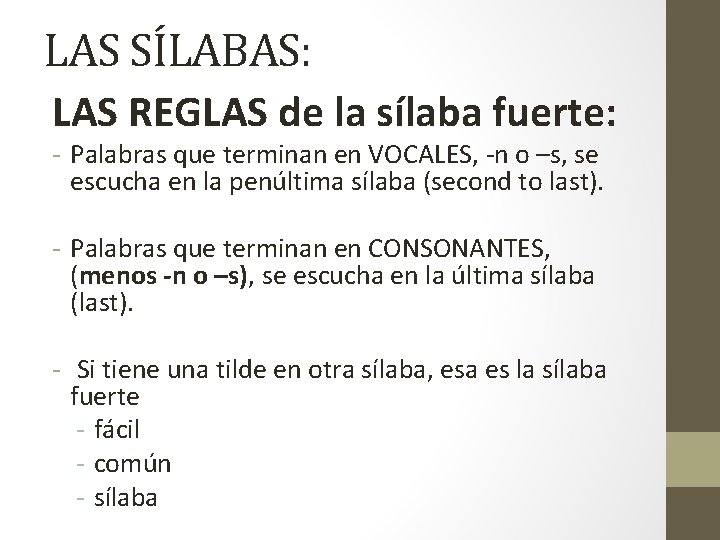 LAS SÍLABAS: LAS REGLAS de la sílaba fuerte: - Palabras que terminan en VOCALES,