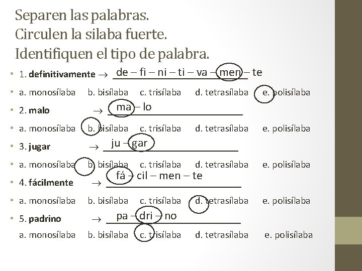 Separen las palabras. Circulen la silaba fuerte. Identifiquen el tipo de palabra. de –