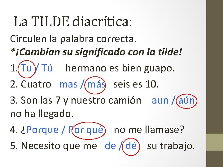 La TILDE diacrítica: Circulen la palabra correcta. *¡Cambian su significado con la tilde! 1.