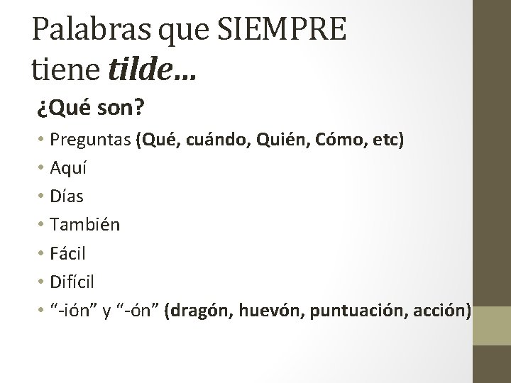 Palabras que SIEMPRE tiene tilde… ¿Qué son? • Preguntas (Qué, cuándo, Quién, Cómo, etc)