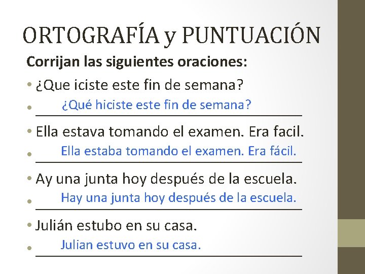 ORTOGRAFÍA y PUNTUACIÓN Corrijan las siguientes oraciones: • ¿Que iciste este fin de semana?