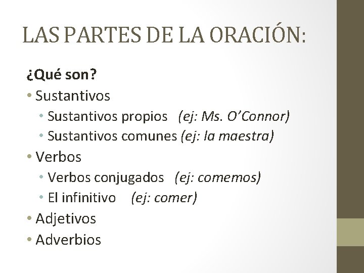 LAS PARTES DE LA ORACIÓN: ¿Qué son? • Sustantivos propios (ej: Ms. O’Connor) •