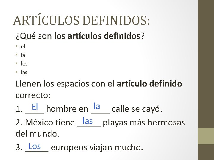 ARTÍCULOS DEFINIDOS: ¿Qué son los artículos definidos? • • el la los las Llenen