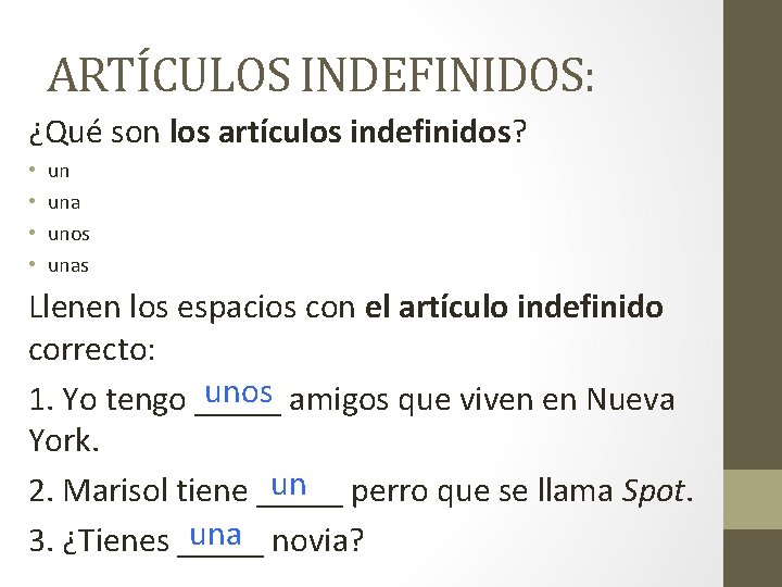 ARTÍCULOS INDEFINIDOS: ¿Qué son los artículos indefinidos? • • un una unos unas Llenen