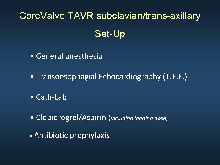 Core. Valve TAVR subclavian/trans-axillary Set-Up • General anesthesia • Transoesophagial Echocardiography (T. E. E.