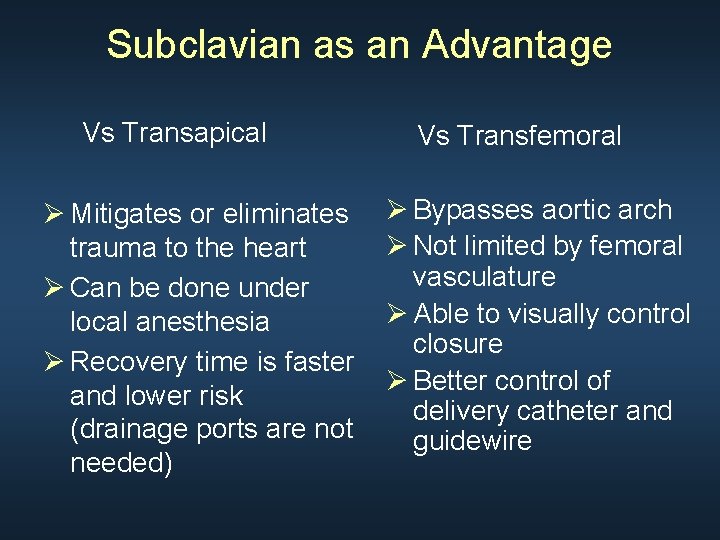 Subclavian as an Advantage Vs Transapical Ø Mitigates or eliminates trauma to the heart