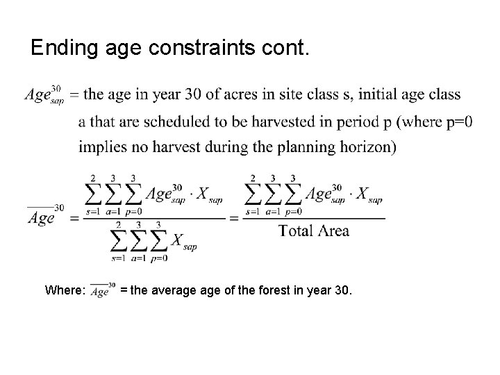 Ending age constraints cont. Where: = the average of the forest in year 30.
