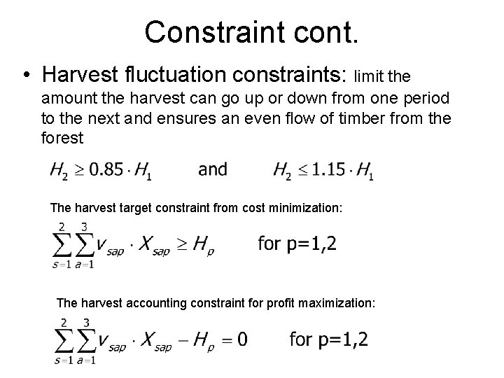 Constraint cont. • Harvest fluctuation constraints: limit the amount the harvest can go up