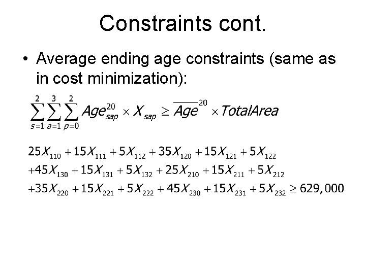 Constraints cont. • Average ending age constraints (same as in cost minimization): 