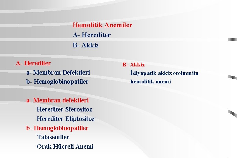 Hemolitik Anemiler A- Herediter B- Akkiz A- Herediter a- Membran Defektleri b- Hemoglobinopatiler a-