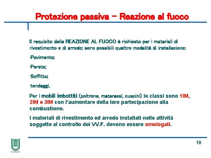 Protezione passiva – Reazione al fuoco Il requisito della REAZIONE AL FUOCO è richiesto