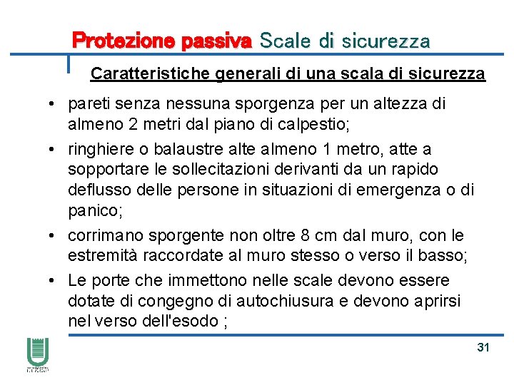 Protezione passiva Scale di sicurezza Caratteristiche generali di una scala di sicurezza • pareti