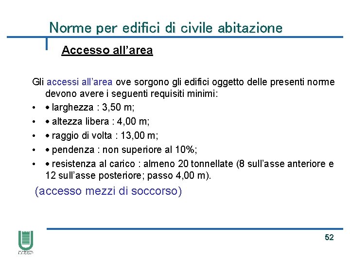 Norme per edifici di civile abitazione Accesso all’area Gli accessi all’area ove sorgono gli