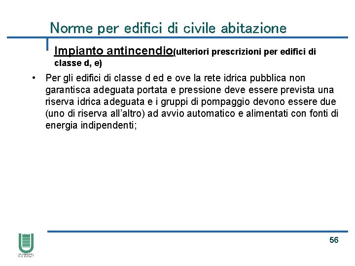 Norme per edifici di civile abitazione Impianto antincendio(ulteriori prescrizioni per edifici di classe d,