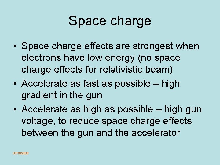 Space charge • Space charge effects are strongest when electrons have low energy (no