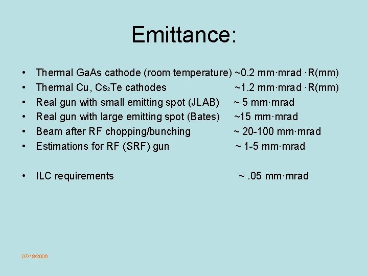 Emittance: • • • Thermal Ga. As cathode (room temperature) ~0. 2 mm·mrad ·R(mm)