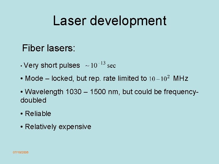 Laser development Fiber lasers: • Very short pulses • Mode – locked, but rep.