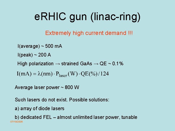 e. RHIC gun (linac-ring) Extremely high current demand !!! I(average) ~ 500 m. A