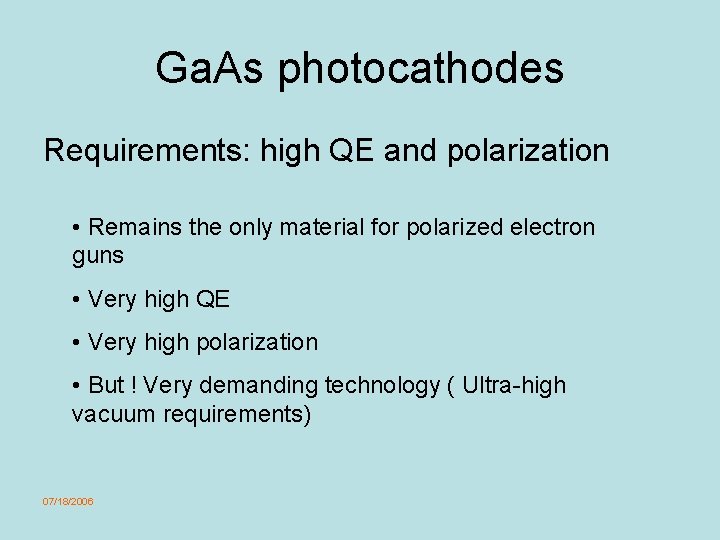 Ga. As photocathodes Requirements: high QE and polarization • Remains the only material for