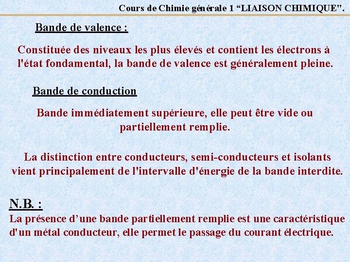 Cours de Chimie générale 1 “LIAISON CHIMIQUE". Bande de valence : Constituée des niveaux