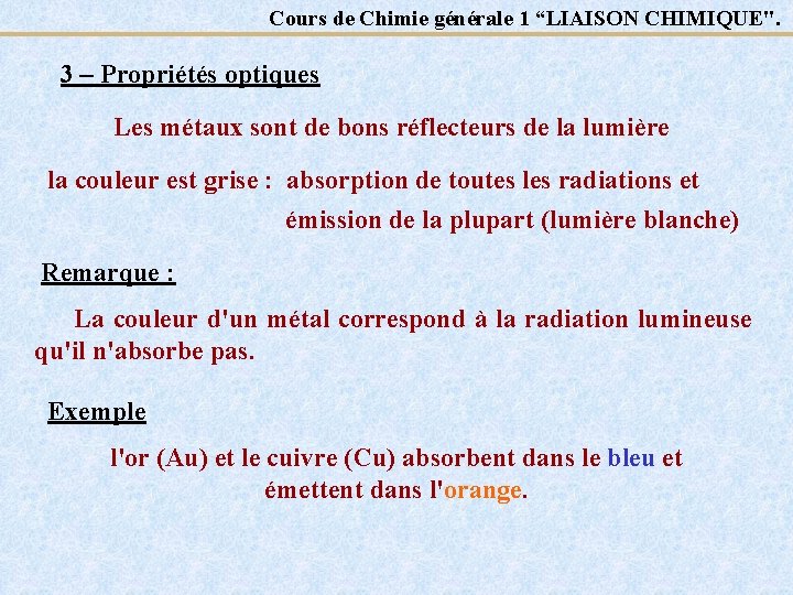 Cours de Chimie générale 1 “LIAISON CHIMIQUE". 3 – Propriétés optiques Les métaux sont