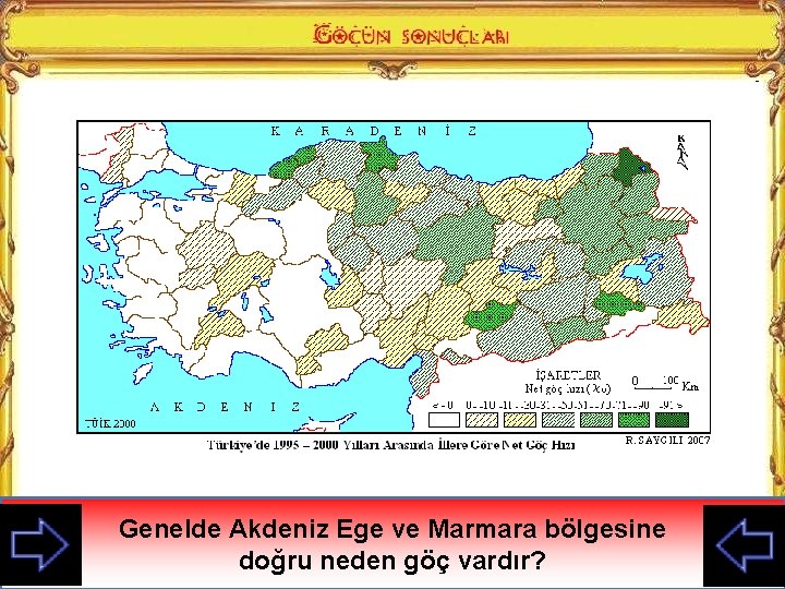 Genelde Akdeniz Ege ve Marmara bölgesine Sizin bulunduğunuz En fazla göç veren yer hangi