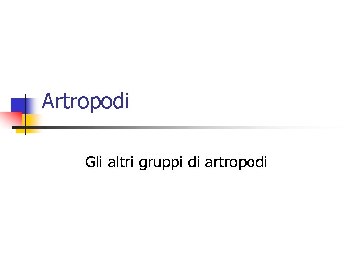 Artropodi Gli altri gruppi di artropodi 