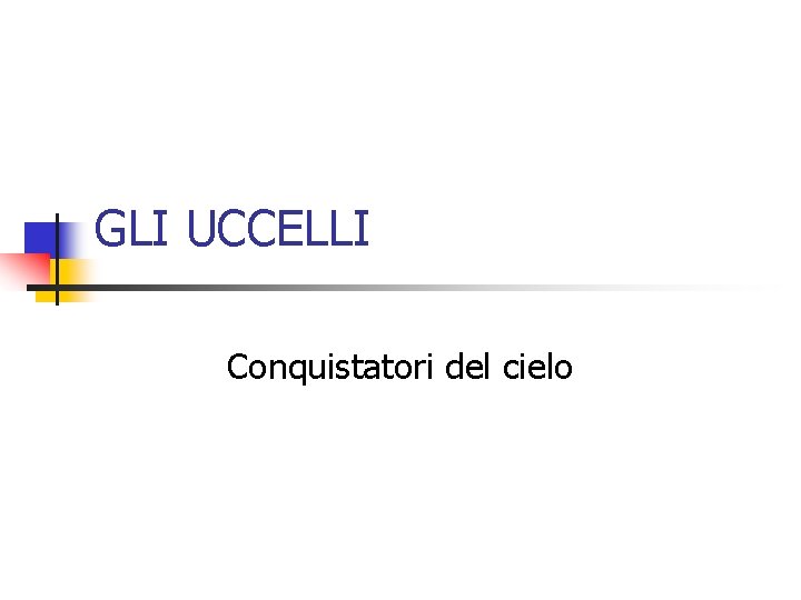 GLI UCCELLI Conquistatori del cielo 