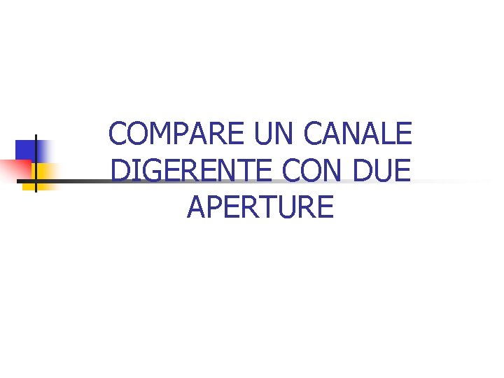 COMPARE UN CANALE DIGERENTE CON DUE APERTURE 