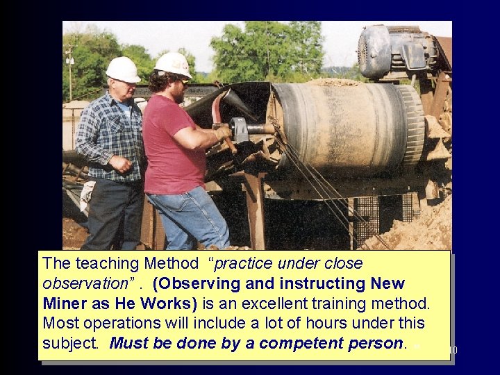 The teaching Method “practice under close observation”. (Observing and instructing New Miner as He