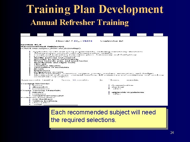 Training Plan Development Annual Refresher Training Each recommended subject will need the required selections.