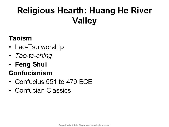 Religious Hearth: Huang He River Valley Taoism • Lao-Tsu worship • Tao-te-ching • Feng
