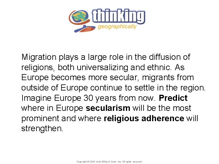  Migration plays a large role in the diffusion of religions, both universalizing and