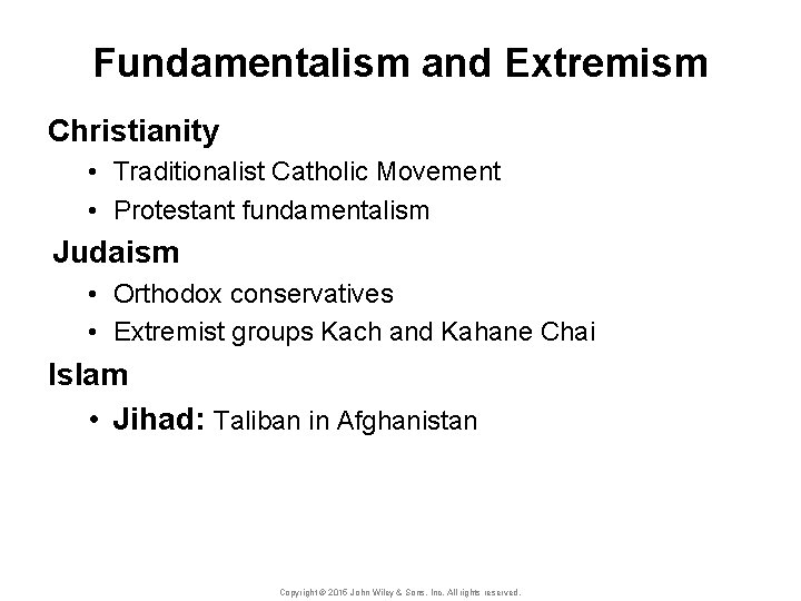 Fundamentalism and Extremism Christianity • Traditionalist Catholic Movement • Protestant fundamentalism Judaism • Orthodox