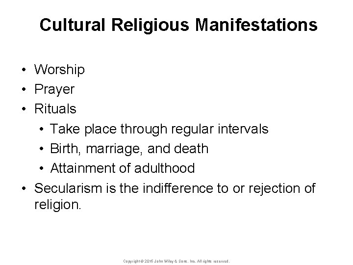 Cultural Religious Manifestations • Worship • Prayer • Rituals • Take place through regular