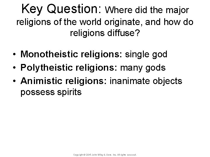 Key Question: Where did the major religions of the world originate, and how do