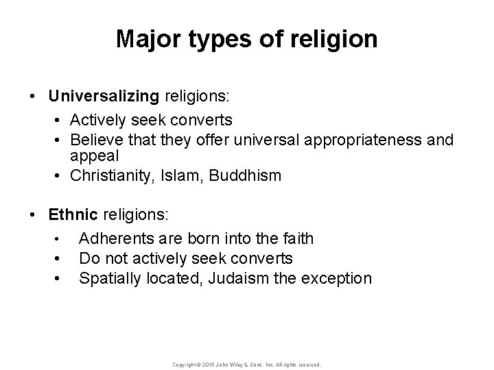 Major types of religion • Universalizing religions: • Actively seek converts • Believe that