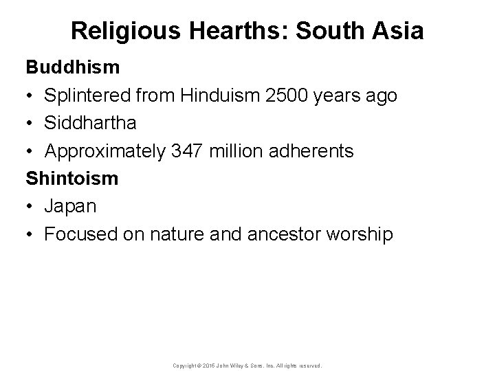 Religious Hearths: South Asia Buddhism • Splintered from Hinduism 2500 years ago • Siddhartha