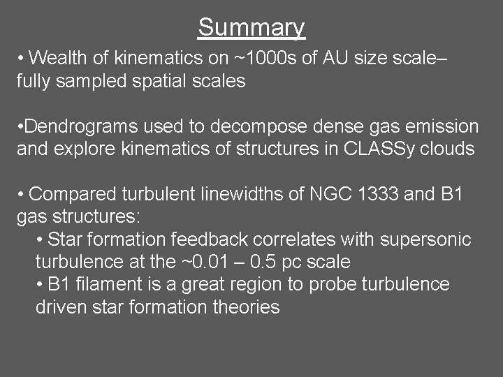 Summary • Wealth of kinematics on ~1000 s of AU size scale– fully sampled