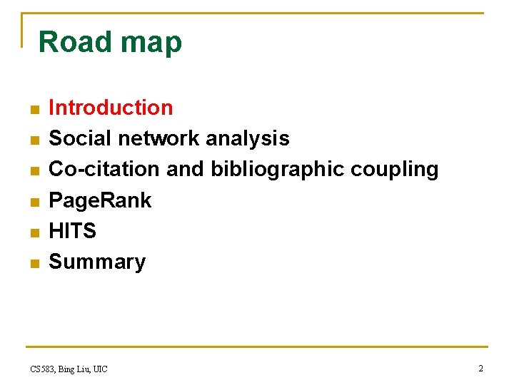 Road map n n n Introduction Social network analysis Co-citation and bibliographic coupling Page.