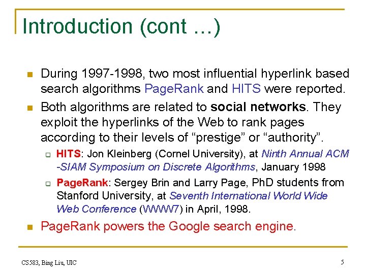 Introduction (cont …) n n During 1997 -1998, two most influential hyperlink based search