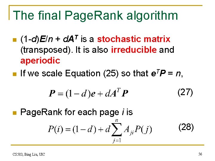 The final Page. Rank algorithm n n (1 -d)E/n + d. AT is a