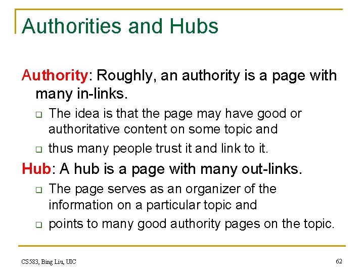 Authorities and Hubs Authority: Roughly, an authority is a page with many in-links. q