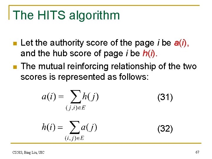 The HITS algorithm n n Let the authority score of the page i be
