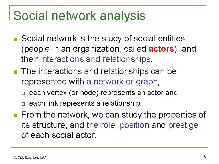 Social network analysis n n Social network is the study of social entities (people